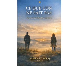 Ce que l'on ne sait pas: Deux vies possibles face à l'avenir