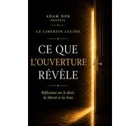 Ce que l'ouverture révèle: Réflexions sur le désir, la liberté et les liens