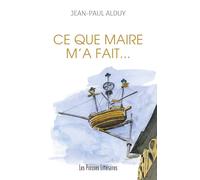 Ce que maire m’a fait…