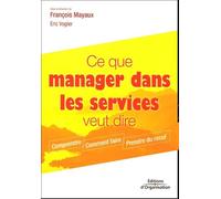 Ce Que Manager Dans Les Services Veut Dire: Comprendre. Comment Faire. Prendre Du Recul