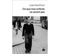 Ce que mes enfants ne savent pas - Jules Eeckhout - Du Pantheon Eds - broché - Témoignage