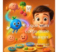 Ce que mon corps aime manger: Avec Miss Blue, de la tête aux pieds !