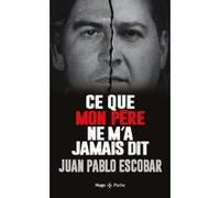 Ce que mon père ne m'a jamais dit Juan Pablo Escobar (Auteur), MIGUEL BRINES (Auteur)