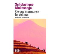 Scholastique Mukasonga – Ce que murmurent les collines – Nouvelles rwandaises – Poche – Gallimard
