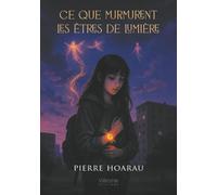 Ce que murmurent les êtres de lumière