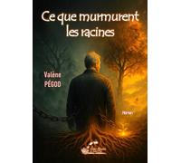 Ce que murmurent les racines