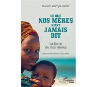 Mariam Wampé Naïté – Ce que nos mères n'ont jamais dit: La force de nos mères – Broché