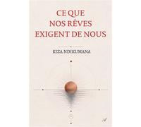 Ce que nos rêves exigent de nous - Kiza Ndikumana - Atramenta - broché - Essai