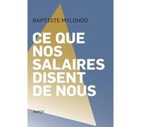 Ce que nos salaires disent de nous Baptiste Mylondo (Auteur)