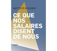 Baptiste Mylondo – Ce que nos salaires disent de nous – Étude – Broché