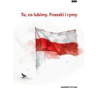 Ce que nous aimons. Fraszki i rymy - Andrzej Pytlak (Buch auf Polnisch)