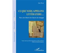 Ce que nous appelons littérature... – Pour une théorie de l'oeuvre de langage – L'Harmattan