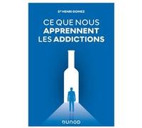 Ce que nous apprennent les addictions: Constats, réponses cliniques, perspectives
