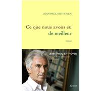 Ce que nous avons eu de meilleur - Jean-Paul Enthoven - Grasset - broché - Roman
