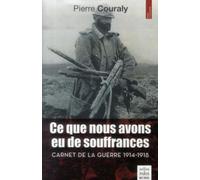 Ce que nous avons eu de souffrances: Carnet de la guerre 1914-1918