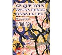 Ce que nous avons perdu dans le feu Mariana Enriquez (Auteur)