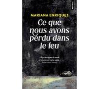 Ce que nous avons perdu dans le feu Mariana Enriquez (Auteur), Anne Plantagenet (Traduction)