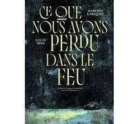 Ce que nous avons perdu dans le feu Mariana Enriquez (Auteur), Lucas Nine (Auteur), Anne Plantagenet (Traduction)