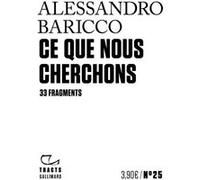 Ce que nous cherchons Alessandro Baricco (Auteur), Vincent Raynaud (Traduction)