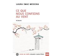 Ce que nous confions au vent Edition en gros caractères - Laura Imai Messina - Voir De Pres - broché - Roman
