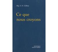 Ce Que Nous Croyons - Simple Commentaire Du Catéchisme De La Doctrine Chrétienne Approuvé Par Les Archevêques Et Evêques D'angleterre Et Du Pays De Galles
