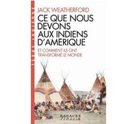 Ce que nous devons aux indiens d'Amérique et comment ils ont transformé le monde (EL-Terre Indienne) Jack Weatherford (Auteur), Manuel Van Thienen (Traduction)
