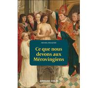 Ce que nous devons aux Mérovingiens - Michel Fauquier - Armand Colin - broché - Essai