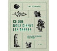Ce que nous disent les arbres Ces grands messagers de la nature - Tristan Gooley - Epa Eds - broché - Guide