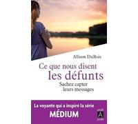 Ce que nous disent les defunts - Sachez capter leurs messages