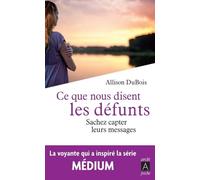 Ce que nous disent les defunts - Sachez capter leurs messages - Allison DuBois - Archipoche - Poche - Essai