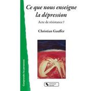 Ce que nous enseigne la dépression Christian Gauffer (Auteur)