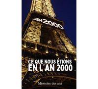 Ce que nous étions en l'an 2000: une traversée poétique de cette époque unique
