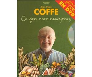 Ce que nous mangeons : Histoire naturelle des aliments (1DVD) de Jean-Pierre Coffe ( 5 août 2006 )