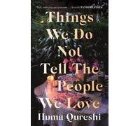 Ce que nous ne disons pas aux gens que nous aimons (Qureshi Huma)