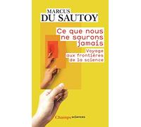 Ce que nous ne saurons jamais Marcus du Sautoy (Auteur), Raymond Clarinard (Traduction)