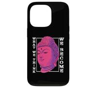 Ce Que Nous pensons Que Nous devenons | Bouddha méditation | Bouddhisme Coque pour iPhone 13 Pro