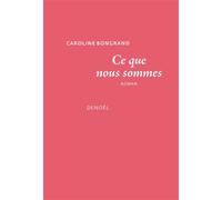 Ce que nous sommes – Éditions Denoël