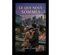 Ce que nous sommes: Ce que nous devenons - Tome 2