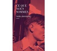 Ce que nous sommes Nora Bossong (Auteur), Rose Labourie (Traduction)