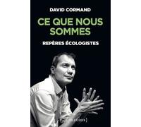 Ce que nous sommes - Repères écologistes - David Cormand - Les Petits Matins - broché - Essai
