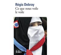 Ce que nous voile le voile La République et le sacré - Régis Debray - Gallimard - Poche - Essai