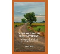 Ce que nous voyons. Ce qu’ils refusent de voir.: Le pays tel qu’il est. Pas tel qu’on nous le raconte.