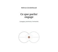 Ce que parler engage: Langage, promesse, humanité