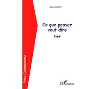 Alain Dulot – Ce que penser veut dire – Essai – Broché