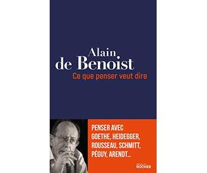 Ce que penser veut dire: Penser avec Goethe, Heidegger, Rousseau, Schmitt, Péguy, Arendt...