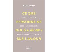 Ce que personne ne nous a appris sur l'amour - Comment établir des relations saines avec soi-même et les autres - Vex King - Pocket - Poche - Guide