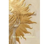 Ce que personne ne savait...: Mon chemin, ma renaissance
