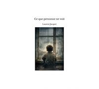Ce Que Personne Ne Voit