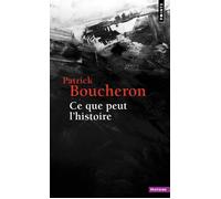 Ce que peut l'histoire - Patrick Boucheron - Points - Poche - Essai