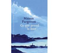 Ce que prend la mer - Manon Fargetton - Heloise Ormesson - broché - Roman